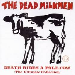 The Dead Milkmen : Death Rides a Pale Cow